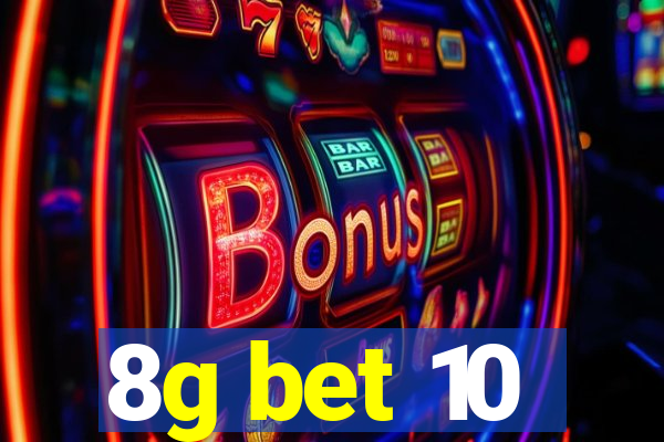 8g bet 10